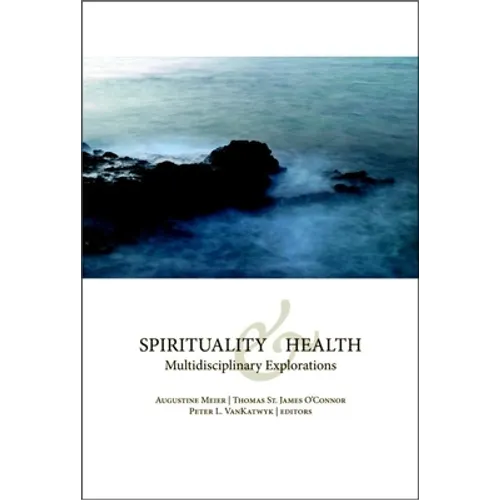 Spirituality and Health: Multidisciplinary Explorations