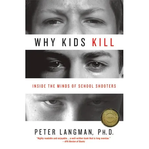 Why Kids Kill: Inside the Minds of School Shooters