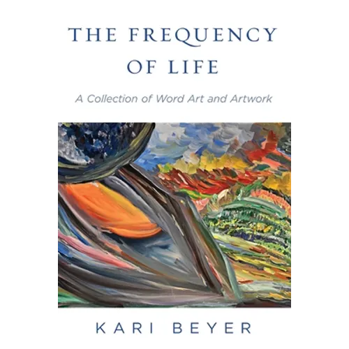 The Frequency of Life: A Collection of Word Art and Artwork