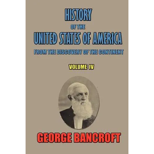 History of the United States of America, from the discovery of the continent, Volume IV.