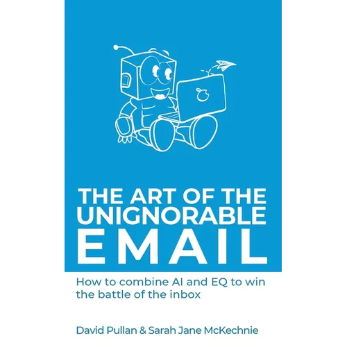 The Art of the Unignorable Email: How to combine AI and EQ to win the battle of the inbox