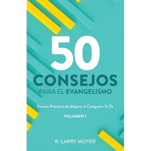 50 Consejos Para El Evangelismo: Formas Prácticas de Mejorar al Compartir Tu fe