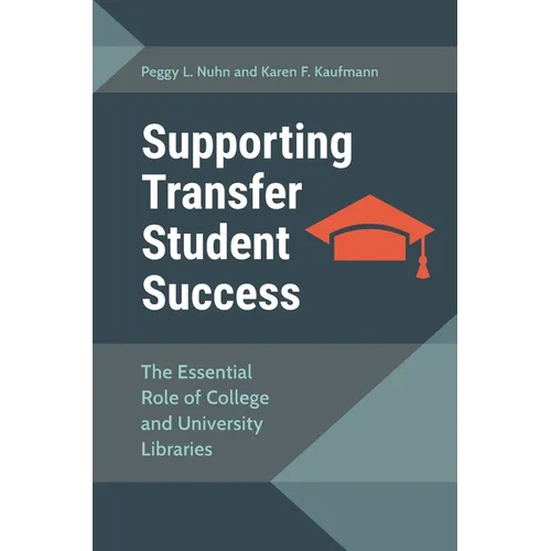 Supporting Transfer Student Success: The Essential Role of College and UNiversity Libraries