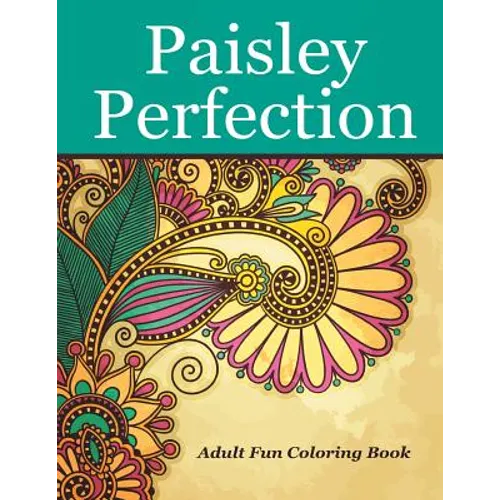 Paisley Perfection Adult Fun Coloring Book