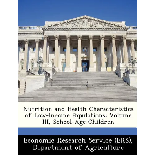 Nutrition and Health Characteristics of Low-Income Populations: Volume III, School-Age Children