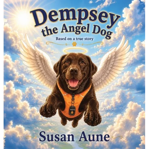 Dempsey the Angel Dog: Based on a True Story