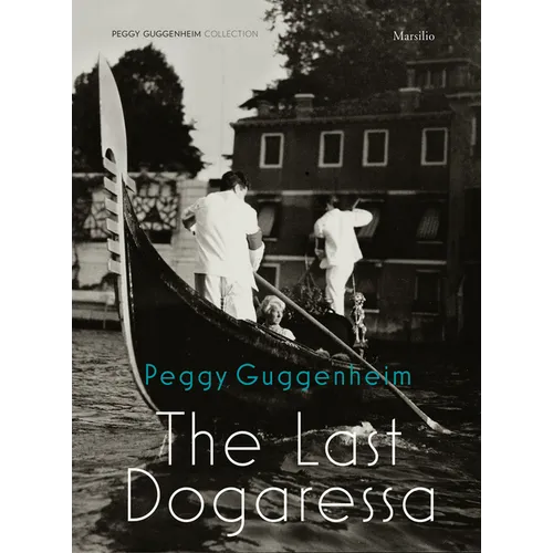 Peggy Guggenheim: The Last Dogaressa