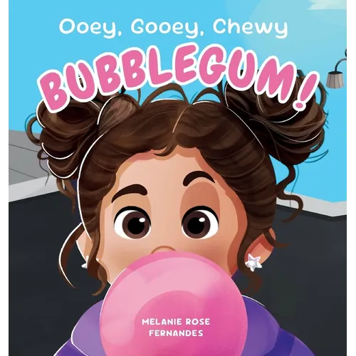 Ooey Gooey Chewy BUBBLEGUM!