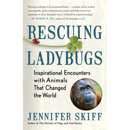 Rescuing Ladybugs: Inspirational Encounters with Animals That Changed the World