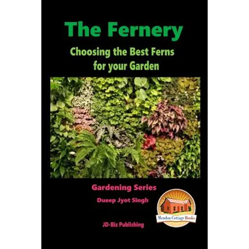 The Fernery - Choosing the Best Ferns for your Garden