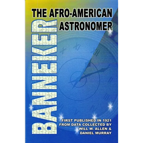 Banneker: The Afro-American Astronomer: The Afro-American Astronomer