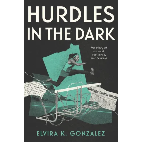 Hurdles in the Dark: My Story of Survival, Resilience, and Triumph