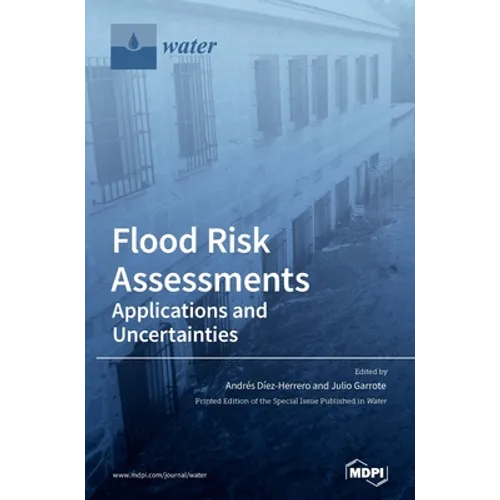 Flood Risk Assessments: Applications and Uncertainties