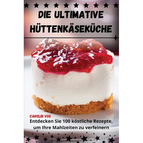 Die Ultimative Hüttenkäseküche
