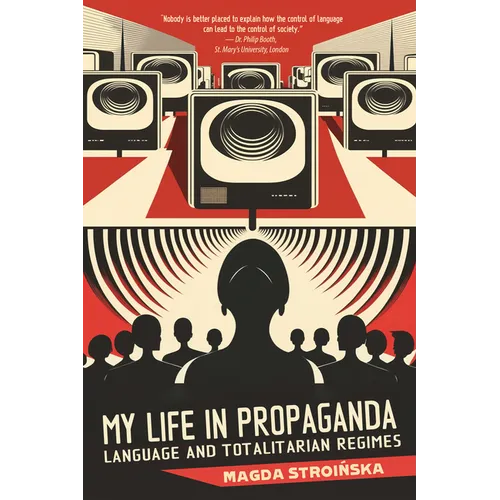 My Life in Propaganda: Language and Totalitarian Regimes