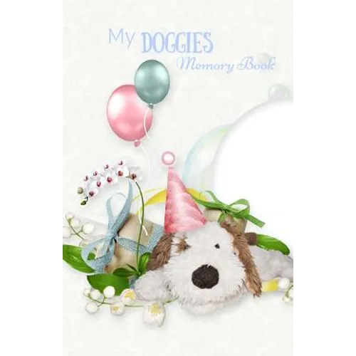 My Doggies MEMORY BOOK: Classic Keepsake Memory Book/Photo Album for all occasions