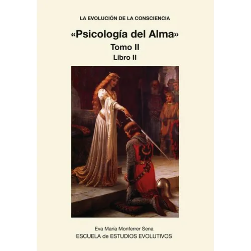 LA EVOLUCION DE LA CONSCIENCIA Psicologia del Alma Tomo II