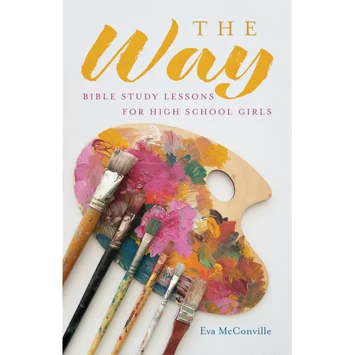 The Way: Bible Study Lessons for High School Girls