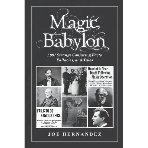 Magic Babylon: 1,001 Strange Conjuring Facts, Fallacies, and Tales