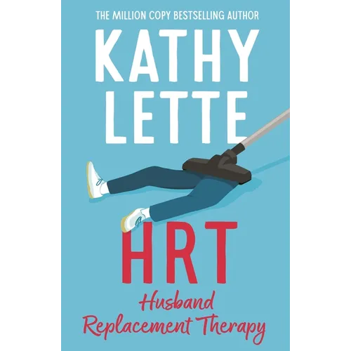 Hrt: Husband Replacement Therapy: The Hilarious and Heartbreaking Novel Guaranteed to Brighten Your Day