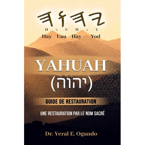 YAHUAH - Guide de Restauration: Une Restauration par le Nom Sacré