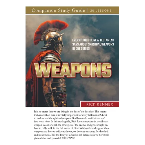 Weapons! Study Guide: Everything the New Testament Says About Spiritual Weapons in One Series