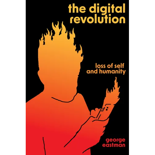 The Digital Revolution: Loss of Self and Humanity