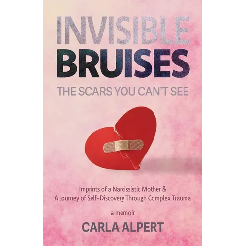 Invisible Bruises: The Scars You Can't See (b/w art inside)