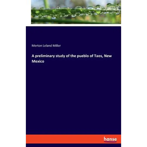A preliminary study of the pueblo of Taos, New Mexico