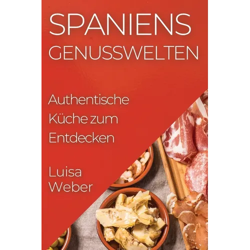 Spaniens Genusswelten: Authentische Küche zum Entdecken