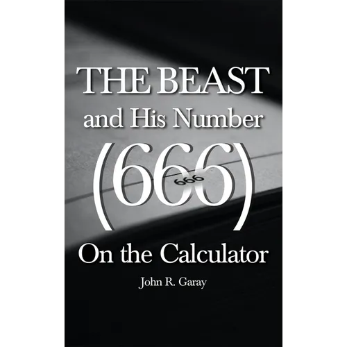 The Beast and His Number (666) On the Calculator: Volume I