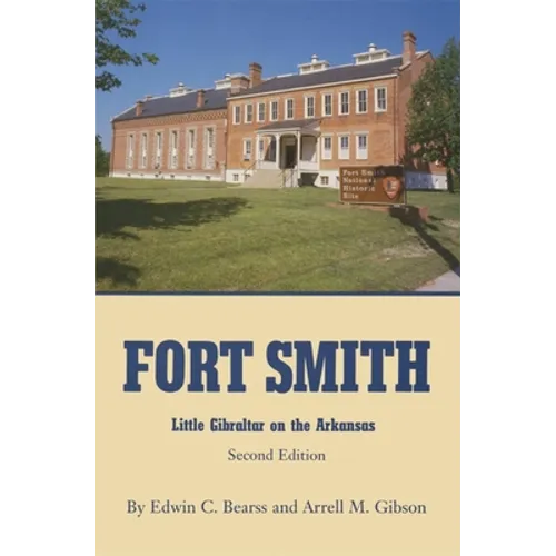 Fort Smith: Little Gibraltar on the Arkansas