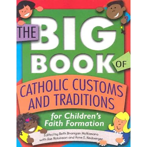 The Big Book of Catholic Customs and Traditions: For Children's Faith Formation