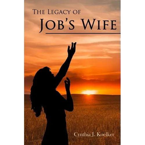 The Legacy of Job's Wife: A Story of Love and Forgiveness