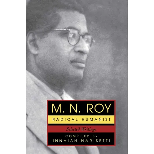 M.N. Roy: Radical Humanist: Selected Writings