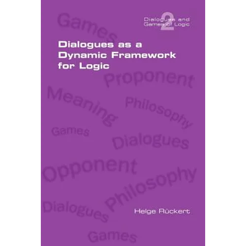 Dialogues as a Dynamic Framework for Logic