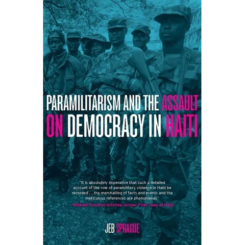 Paramilitarism and the Assault on Democracy in Haiti