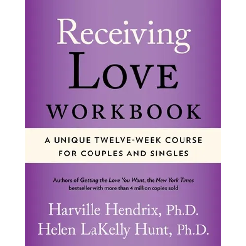 Receiving Love Workbook: A Unique Twelve-Week Course for Couples and Singles