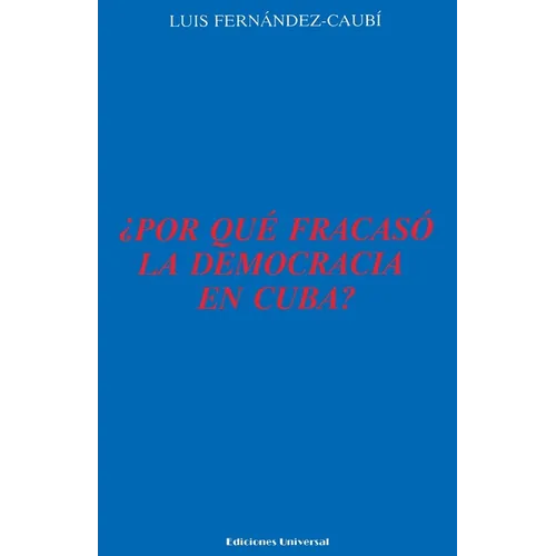¿Por Qué Fracasó La Democracia En Cuba?,