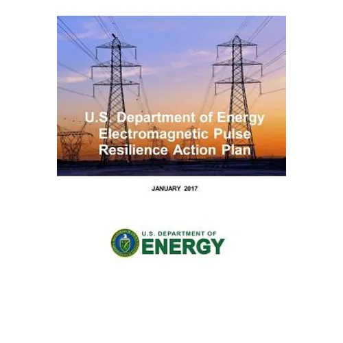 U.S. Department of Energy Electromagnetic Pulse Resilience Action Plan
