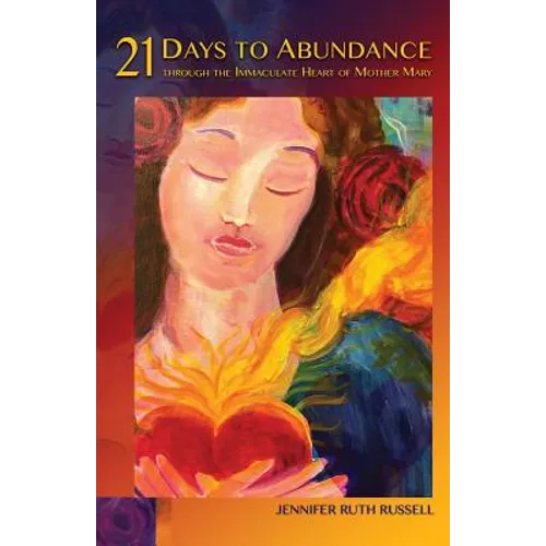 21 Days to Abundance through the Immaculate Heart of Mother Mary