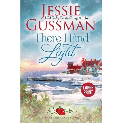 There I Find Light (Strawberry Sands Beach Romance Book 7) (Strawberry Sands Beach Sweet Romance) Large Print Edition
