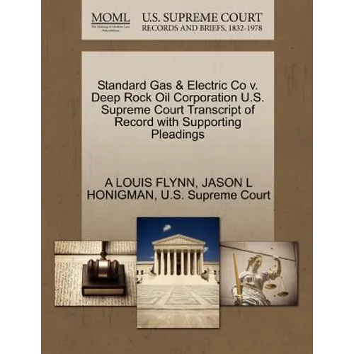 Standard Gas & Electric Co V. Deep Rock Oil Corporation U.S. Supreme Court Transcript of Record with Supporting Pleadings