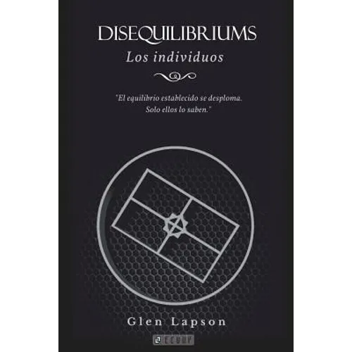 DISEQUILIBRIUMS Los Individuos: El equilibrio establecido se desploma. Sólo ellos lo saben.