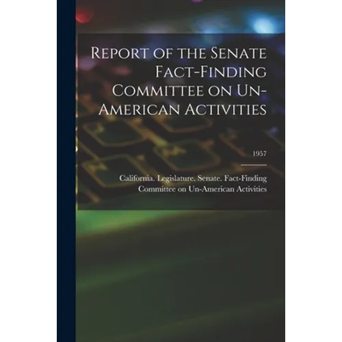 Report of the Senate Fact-Finding Committee on Un-American Activities; 1957