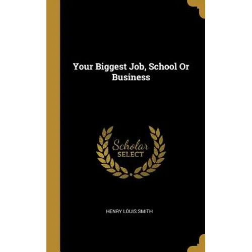 Your Biggest Job, School Or Business