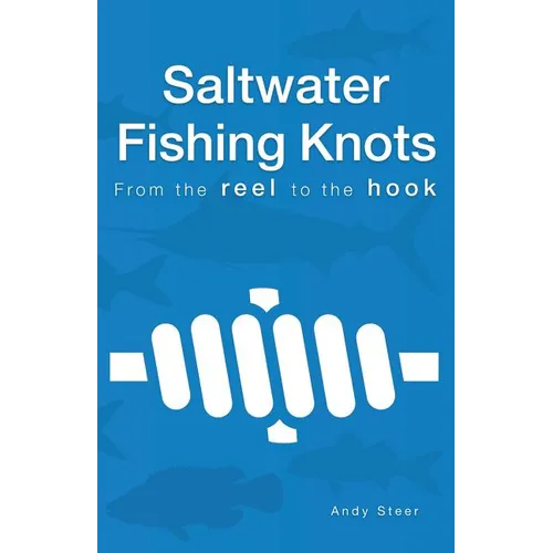 Saltwater Fishing Knots - From the reel to the hook
