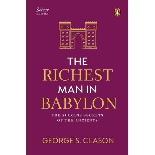 Penguin Select Classics: The Richest Man in Babylon: (Original, Unabridged Classic, Premium Hardbound Collector's Edition, Ideal for Gifting)