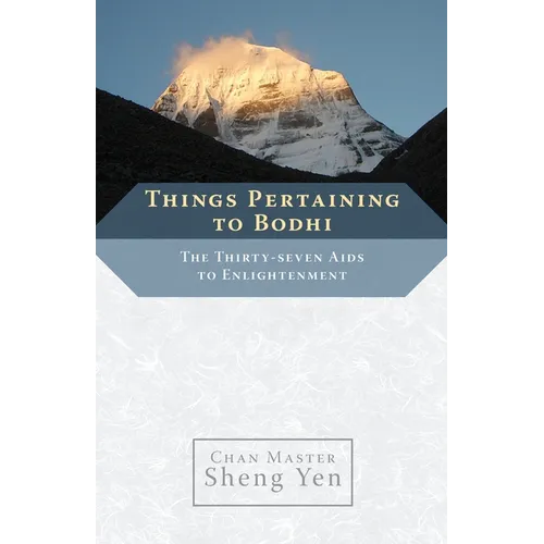 Things Pertaining to Bodhi: The Thirty-Seven AIDS to Enlightenment