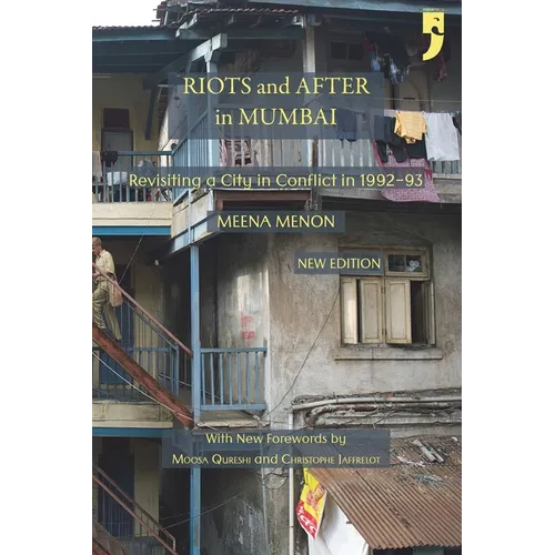 Riots and After in Mumbai: Revisiting a City in Conflict in 1992-93